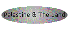 Palestine & The Land