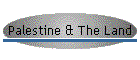 Palestine & The Land