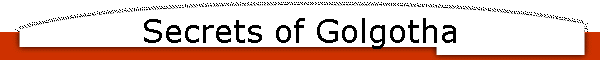 Secrets of Golgotha
