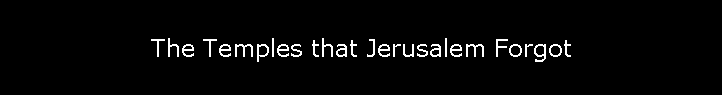 The Temples that Jerusalem Forgot