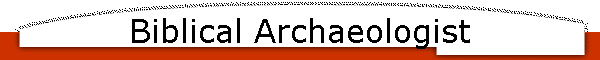 Biblical Archaeologist