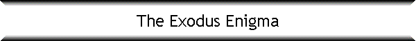The Exodus Enigma