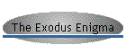 The Exodus Enigma