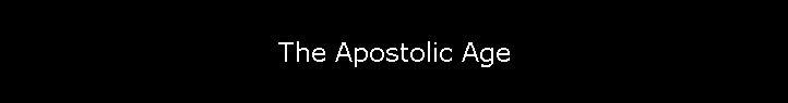 The Apostolic Age