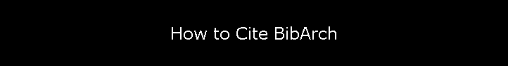 How to Cite BibArch