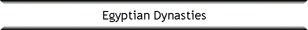 Egyptian Dynasties