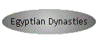 Egyptian Dynasties