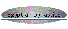 Egyptian Dynasties