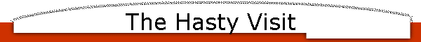 The Hasty Visit
