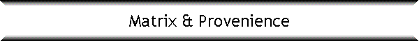 Matrix & Provenience