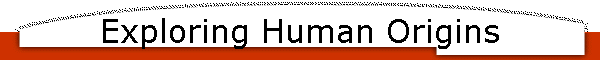 Exploring Human Origins