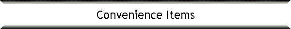 Convenience Items