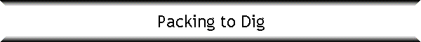 Packing to Dig