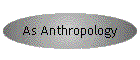 As Anthropology