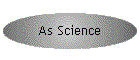 As Science