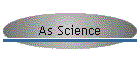 As Science