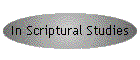 In Scriptural Studies