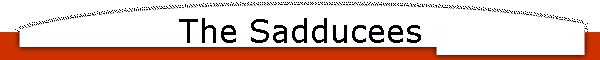 The Sadducees