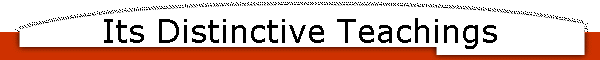 Its Distinctive Teachings